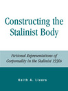 Constructing the Stalinist Body (eBook): Fictional Representations of Corporeality in the Stalinist 1930s